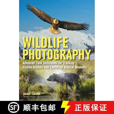 【3-4周达】Wildlife Photography: Advanced Field Techniques for Tracking Elusive Animals and Capturing... [9781608959136]
