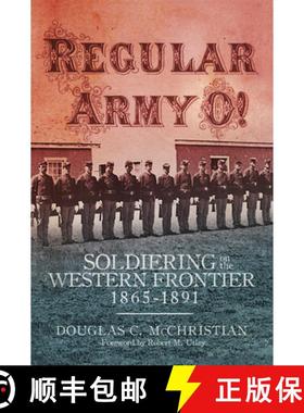 预订 Regular Army O!: Soldiering on the Western Frontier, 1865-1891 [9780806164557]