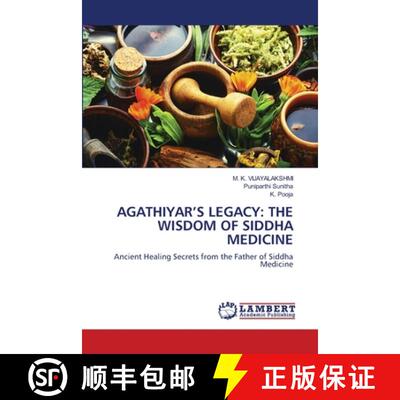 【3-4周达】AGATHIYAR’S LEGACY: THE WISDOM OF SIDDHA MEDICINE: Ancient Healing Secrets from the Fathe... [9786208451547]