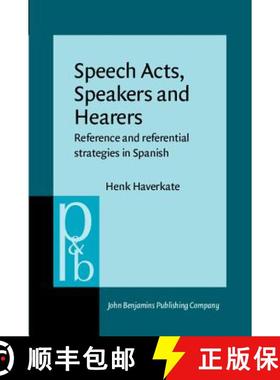 【3-4周达】Speech Acts, Speakers and Hearers: Reference and referential strategies in Spanish [9789027225375]