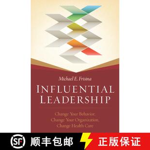 预订 Influential Leadership: Change Your Behavior, Change Your Organization, Change Health Care [9781567936865]