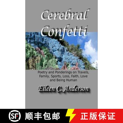 【3-4周达】Cerebral Confetti: Poetry and Ponderings on Travels, Family, Sports, Loss, Faith, Love and... [9781631030406]