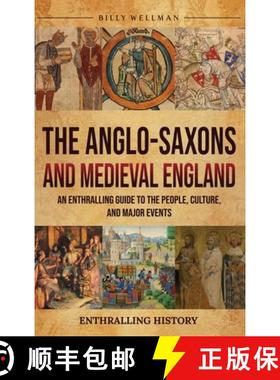 预订 The Anglo-Saxons and Medieval England: An Enthralling Guide to the People, Culture, and Major Ev... [9798887654157]