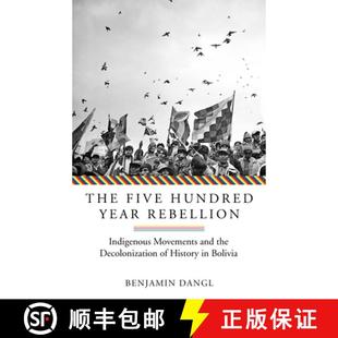 Indigenous The Movements Rebellion Hundred Bolivia History and 9781849353465 Decolonization Year Five 预订 the