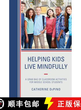 【3-4周达】Helping Kids Live Mindfully : A Grab Bag of Classroom Activities for Middle School Students [9781475835304]