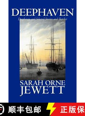 【3-4周达】Deephaven and Selected Stories and Sketches by Sarah Orne Jewett, Fiction, Romance, Literary [9781598180824]