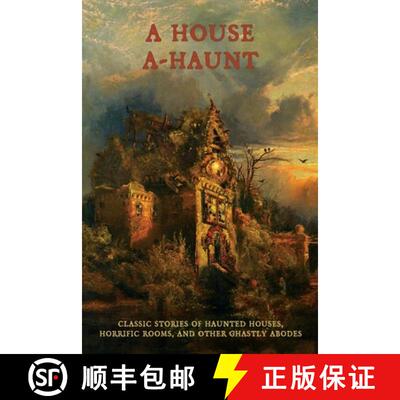 【3-4周达】A House A-Haunt: Classic Stories of Haunted Houses, Horrific Rooms, and Other Ghastly Abodes [9781616464820]