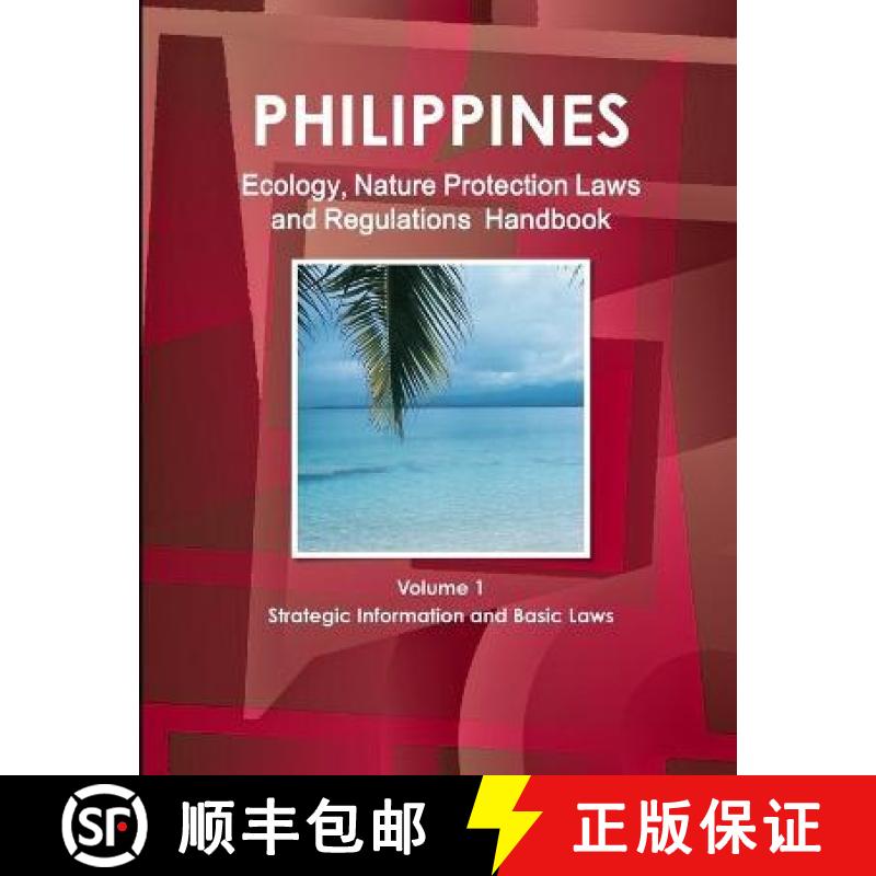 预订 Philippines Ecology, Nature Protection Laws and Regulations Handbook Volume 1 Strategic Informat... [9781433074684]