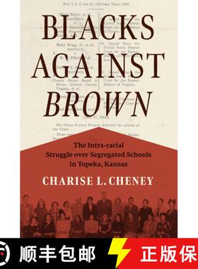 预订 Blacks Against Brown: The Intra-Racial Struggle Over Segregated Schools in Topeka, Kansas [9781469681658]