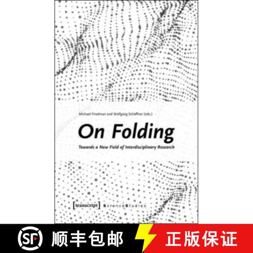 【3-4周达】On Folding: Towards a New Field of Interdisciplinary Research [9783837634044]