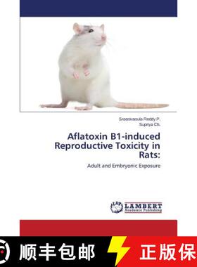 预订 Aflatoxin B1-induced Reproductive Toxicity in Rats: [9783659446399]