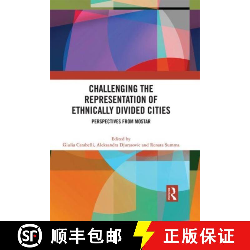 【3-4周达】Challenging the Representation of Ethnically Divided Cities: Perspectives from Mostar [9780367707255]