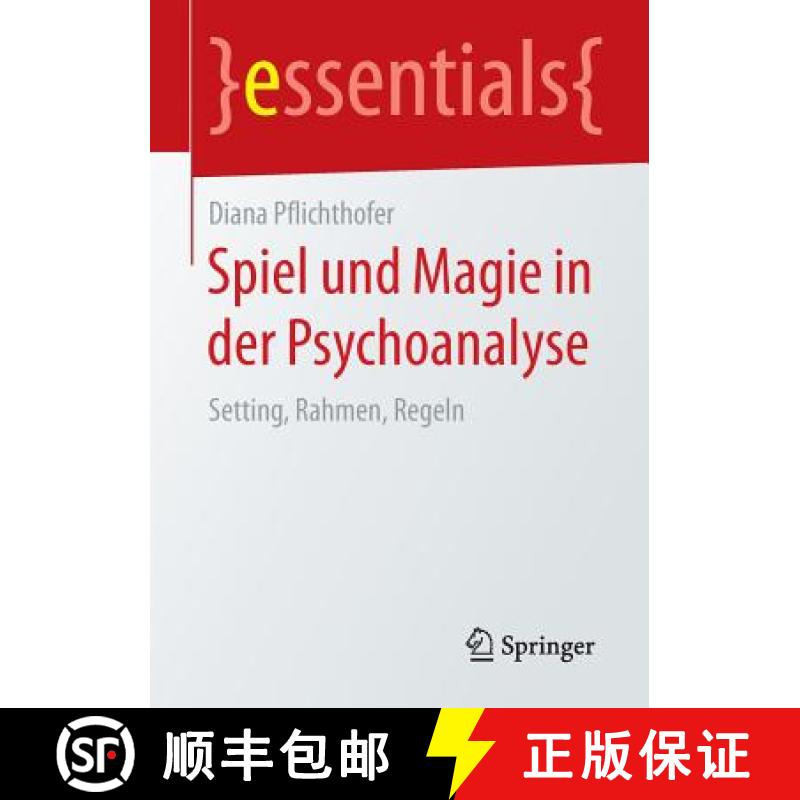 【3-4周达】Spiel und Magie in der Psychoanalyse : Setting, Rahmen, Regeln [9783658108359]