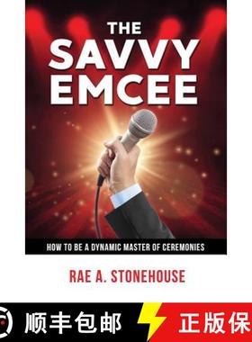【3-4周达】The Savvy Emcee: How to be a Dynamic Master of Ceremonies [9781999045463]