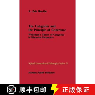 【3-4周达】The Categories and the Principle of Coherence : Whitehead's Theory of Categories in Histor... [9789401080910]