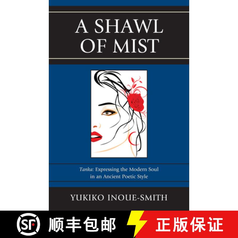预订 A Shawl of Mist : Tanka: Expressing the Modern Soul in an Ancient Poetic Style [9780761859055]