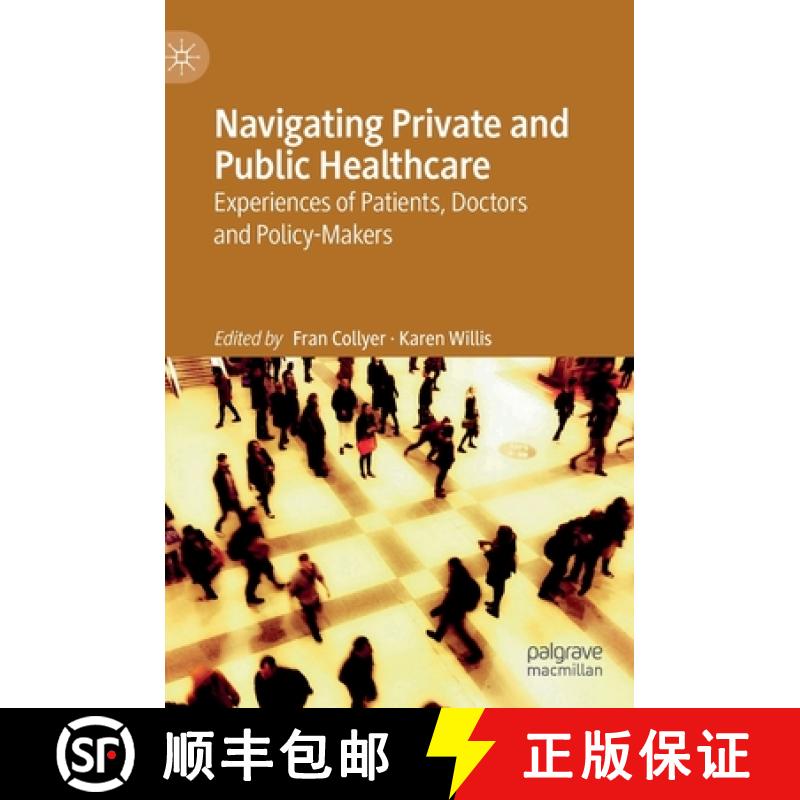 【3-4周达】Navigating Private and Public Healthcare : Experiences of Patients, Doctors and Policy-Makers [9789813292079]