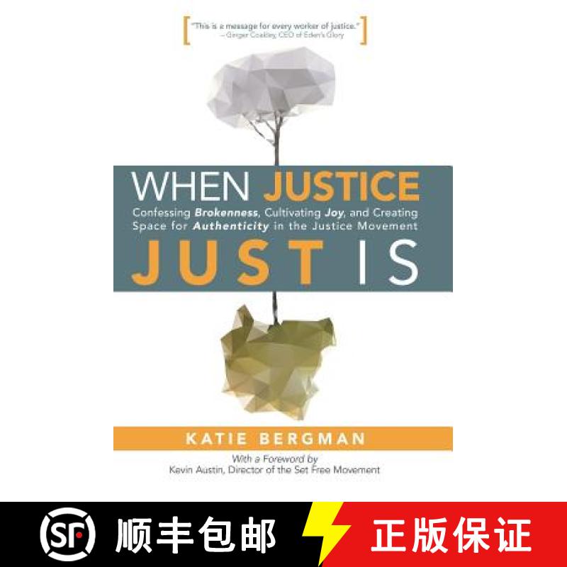 【2-3周达】When Justice Just Is: Confessing Brokenness, Cultivating Joy, and Creating Space for Authe... [9781512712728]