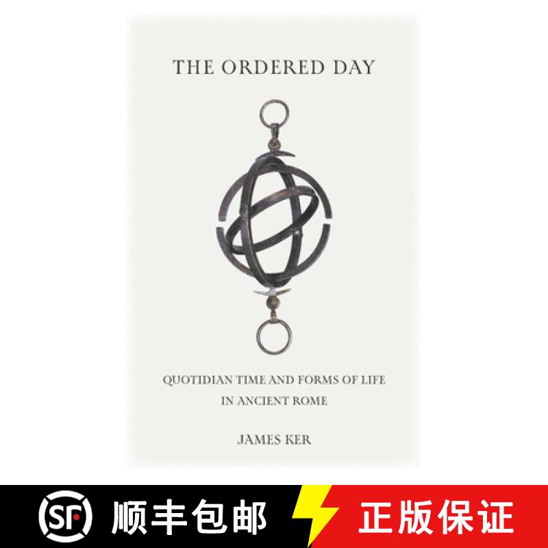 【3-4周达】The Ordered Day: Quotidian Time and Forms of Life in Ancient Rome [9781421445175]