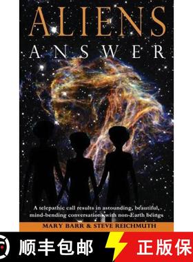 预订 Aliens Answer: A telepathic call results in astounding, beautiful, mind-bending conversations wi... [9780989523103]