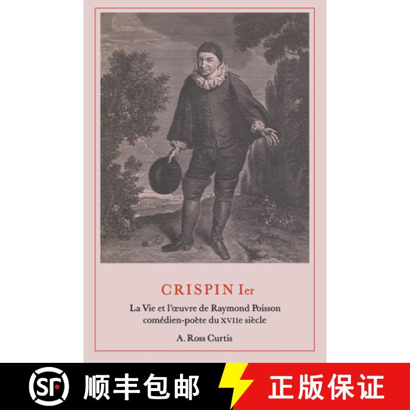 【3-4周达】Crispin Ier: La Vie et l'oeuvre de Raymond Poisson com�dien-po�te du XVIIe s... [9781442639652]