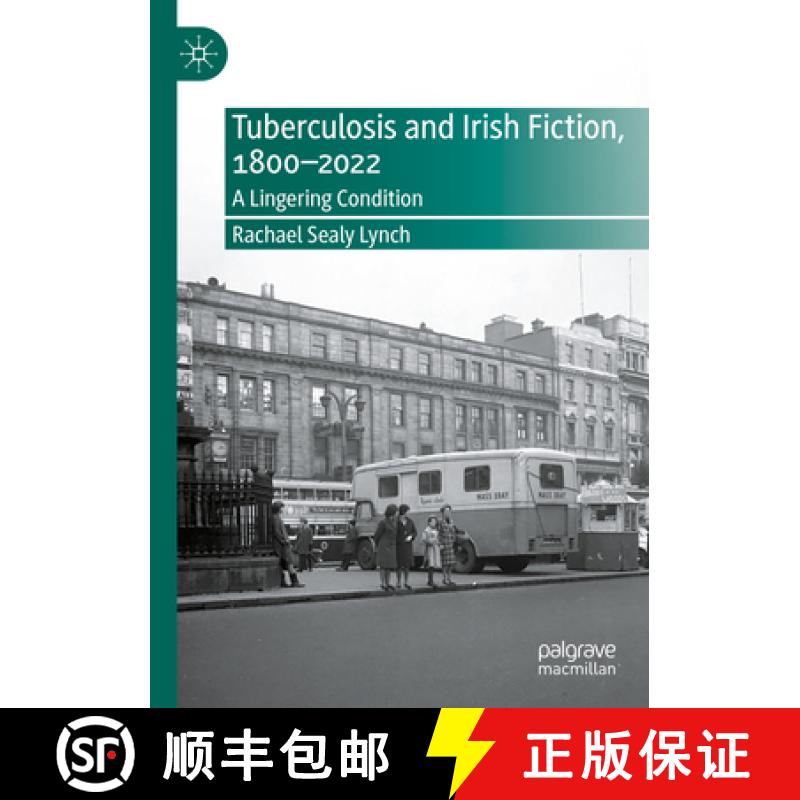 【3-4周达】Tuberculosis and Irish Fiction, 1800-2022: A Lingering Condition [9783031403477]