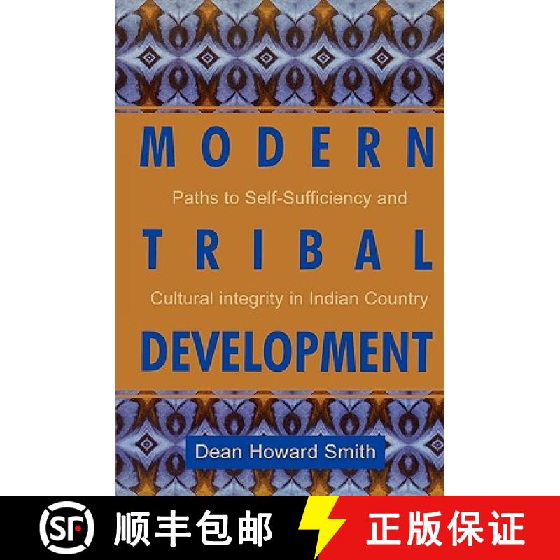 预订 Modern Tribal Development : Paths to Self-Sufficiency and Cultural Integrity in Indian Country [9780742504103]