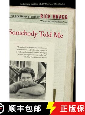【3-4周达】Somebody Told Me: The Newspaper Stories of Rick Bragg [9780375725524]