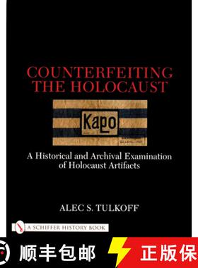 【3-4周达】Counterfeiting the Holocaust: A Historical and Archival Examination of Holocaust Artifacts... [9780764311093]