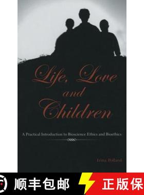 【3-4周达】Life, Love and Children : A Practical Introduction to Bioscience Ethics and Bioethics [9781402072949]