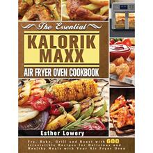 【4周达】Essential Kalorik Maxx Air Fryer Oven Cookbook: Fry, Bake, Grill and Roast with 600 Irresist... [9781801245838]