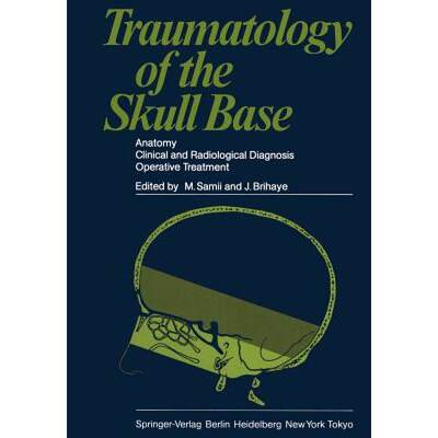 【4周达】Traumatology of the Skull Base : Anatomy, Clinical and Radiological Diagnosis Operative Trea... [9783642691744]