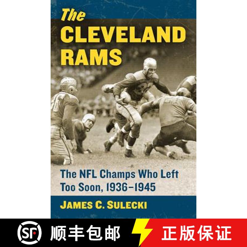 【2-3周达】The Cleveland Rams : The NFL Champs Who Left Too Soon, 1936-1945 [9780786499434]