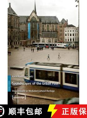 【3-4周达】Soundscapes of the Urban Past : Staged Sound as Mediated Cultural Heritage [9783837621792]