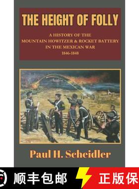 【3-4周达】The Height of Folly: A History of the Mountain Howitzer & Rocket Battery in the Mexican Wa... [9798990029606]