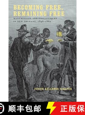 预订 Becoming Free, Remaining Free – Manumission and Enslavement in New Orleans, 1846–1862 [9780807128800]