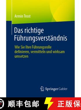 【3-4周达】Das richtige Führungsverständnis : Wie Sie Ihre Führungsrolle definieren, vermitteln un... [9783662655801]