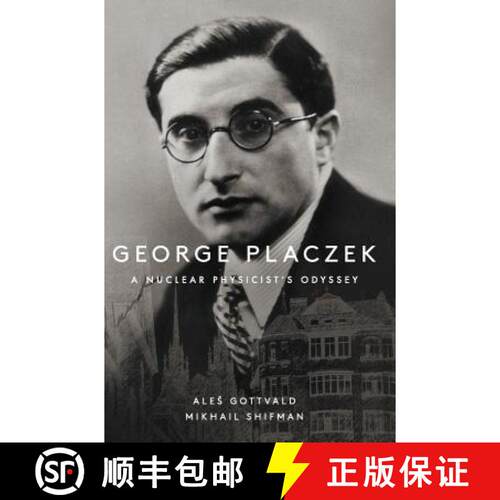 预订 精装 GEORGE PLACZEK: A NUCLEAR PHYSICIST'S ODYSSEY [9789813236912]