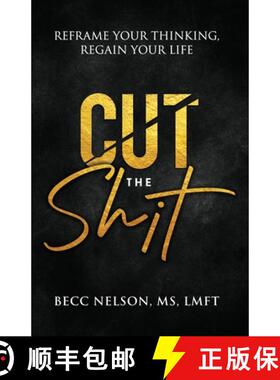 【3-4周达】Cut the Shit: Reframe Your Thinking, Regain Your Life [9780578377469]