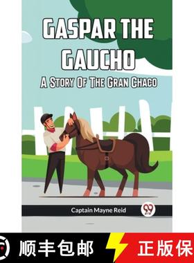 【3-4周达】Gaspar The Gaucho A Story Of The Gran Chaco [9789361150456]