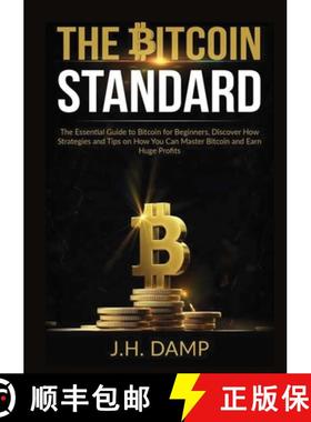 预订 The Bitcoin Standard: The Essential Guide to Bitcoin for Beginners, Discover How Strategies and ... [9786069836316]