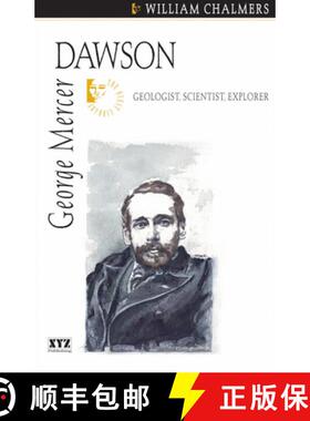 【3-4周达】George Mercer Dawson: Geologist, Scientist, Explorer [9780968360187]