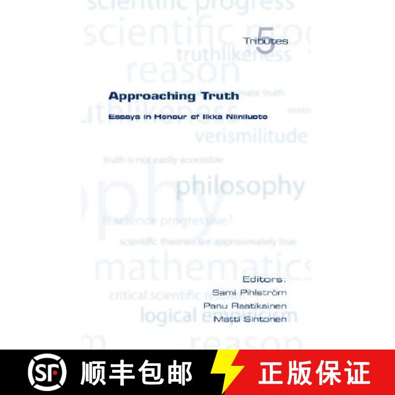 【2-3周达】Approaching Truth: Essays in Honour of Ilkka Niiniluoto [9781904987376]