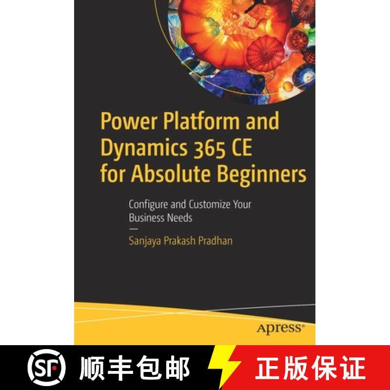 【3-4周达】Power Platform and Dynamics 365 CE for Absolute Beginners : Configure and Customize Your B... [9781484285992]