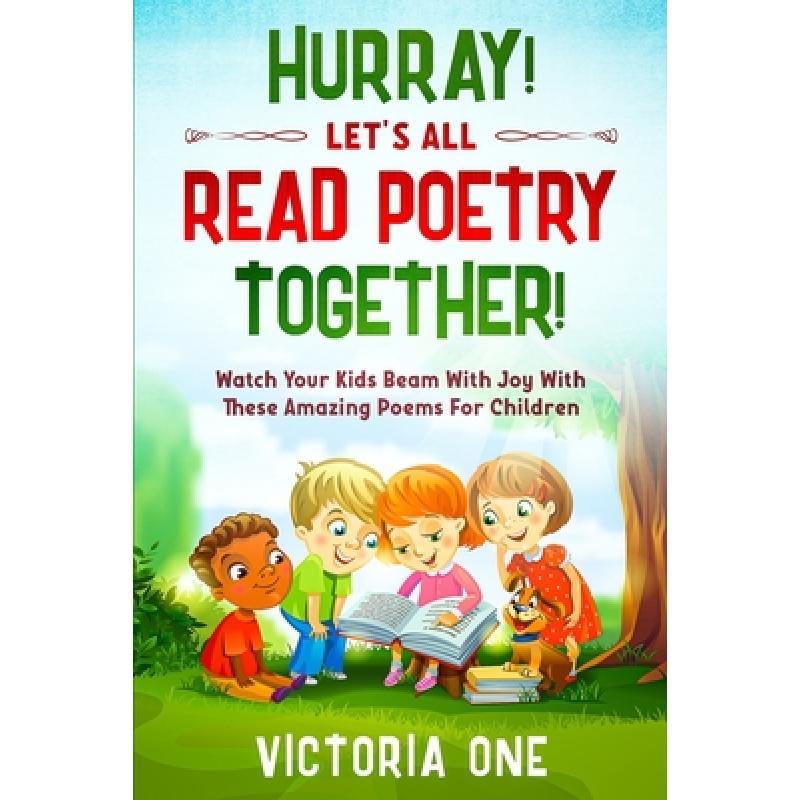 【4周达】Poetry For Children: HURRAY! LETS ALL READ POETRY TOGETHER!- Watch Your Kids Beam With Joy...[9781913710927]