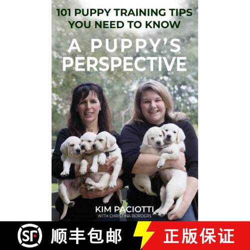 【3-4周达】精装 A Puppy's Perspective: 101 Puppy Training Tips You Need to Know [9780692043011]