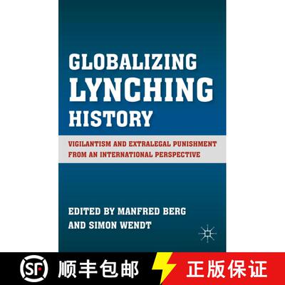 【3-4周达】精装 Globalizing Lynching History: Vigilantism and Extralegal Punishment from an Internati... [9780230115880]