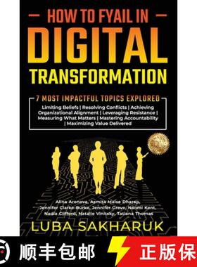 【3-4周达】How to Fyail in Digital Transformation: 7 Most Impactful Topics Explored [9781922714480]