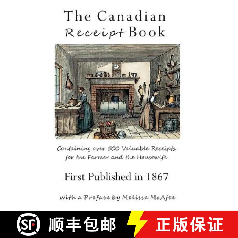 【3-4周达】The Canadian Receipt Book: Containing over 500 Valuable Receipts for the Farmer and the Ho... [9781772441246]