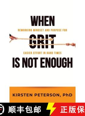 预订 When GRIT is Not Enough: Reworking Mindset and Purpose for Easier Effort in Hard Times [9781922357458]
